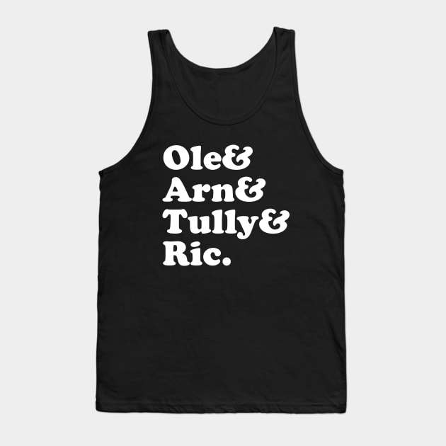 Ole, Arn, Tully & Ric Tank Top by thriftjd